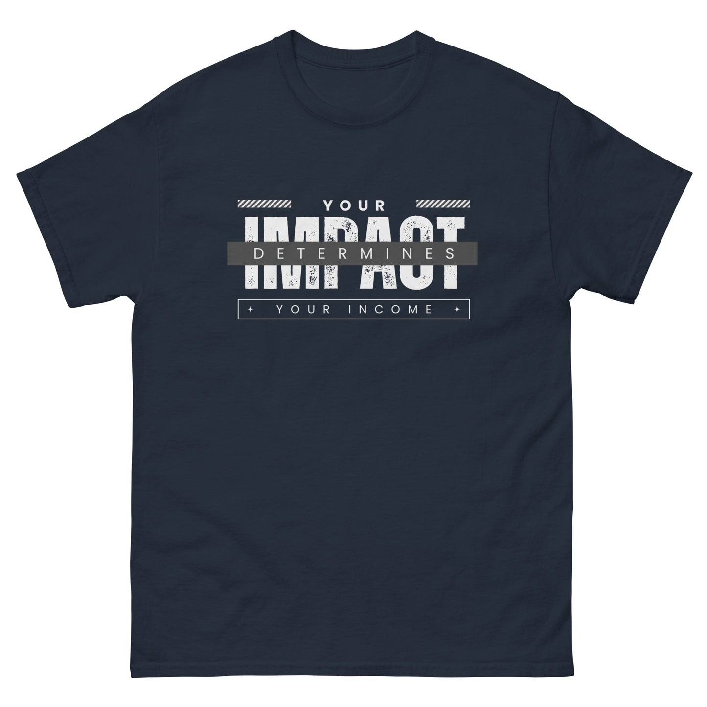 Impact Determines Income Men's classic tee